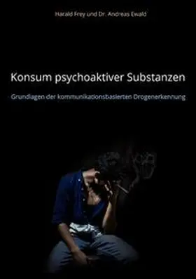 Frey / Ewald |  Konsum psychoaktiver Substanzen | Buch |  Sack Fachmedien