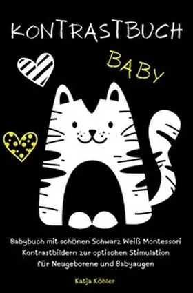 Köhler |  Kontrastbuch Baby Babybuch mit schönen Schwarz Weiß Montessori Kontrastbildern zur optischen Stimulation für Neugeborene und Babyaugen | Buch |  Sack Fachmedien