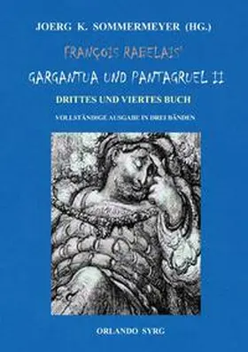 Rabelais / Sommermeyer / Syrg |  Orlando Syrg Taschenbuch: ORSYTA 62023 / François Rabelais' Gargantua und Pantagruel II. Drittes und Viertes Buch. Vollständige Ausgabe in drei Bänden | Buch |  Sack Fachmedien
