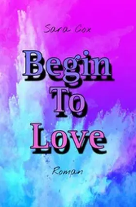 Cox |  Begin To Love | eBook | Sack Fachmedien