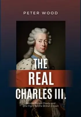 Wood |  The Real Charles III. | eBook | Sack Fachmedien