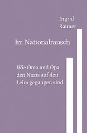 Rauner |  Im Nationalrausch Wie Oma und Opa den Nazis auf den Leim gegangen sind | eBook | Sack Fachmedien