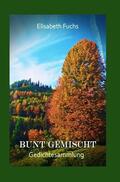 Fuchs / Kreuzer |  Bunt gemischt - Gedichtesammlung | Buch |  Sack Fachmedien