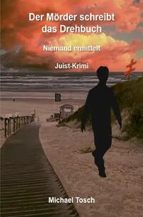 Tosch |  Der Mörder schreibt das Drehbuch | Buch |  Sack Fachmedien