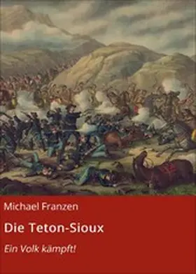 Franzen |  Die Teton-Sioux | eBook | Sack Fachmedien