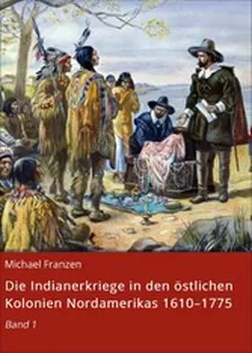 Franzen |  Die Indianerkriege in den östlichen Kolonien Nordamerikas 1610-1775 | eBook | Sack Fachmedien