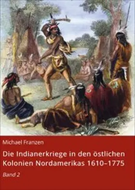 Franzen |  Die Indianerkriege in den östlichen Kolonien Nordamerikas 1610-1775 | eBook | Sack Fachmedien