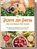 Clemens |  Rezepte zum Barfen - Das Kochbuch für Hunde: Die besten Barf Rezepte für eine natürliche und gesunde Ernährung Ihres Hundes - inkl. Hundekekse-, Welpen- und vegetarischen Rezepten | Buch |  Sack Fachmedien