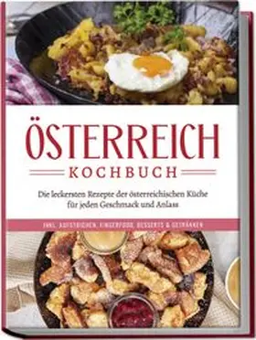 Huber |  Österreich Kochbuch: Die leckersten Rezepte der österreichischen Küche für jeden Geschmack und Anlass | inkl. Aufstrichen, Fingerfood, Desserts & Getränken | Buch |  Sack Fachmedien