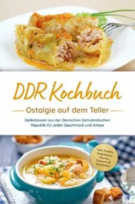 Schwarz |  DDR Kochbuch: Ostalgie auf dem Teller - Delikatessen aus der Deutschen Demokratischen Republik für jeden Geschmack und Anlass - inkl. Snacks, Eingelegtes, Saucen, Desserts & Getränken | eBook | Sack Fachmedien
