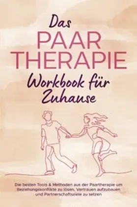 Wagner |  Das Paartherapie Workbook für Zuhause: Die besten Tools & Methoden aus der Paartherapie um Beziehungskonflikte zu lösen, Vertrauen aufzubauen und Partnerschaftsziele zu setzen - inkl. Sexualtherapie | eBook | Sack Fachmedien