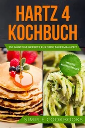Cookbooks |  Hartz 4 Kochbuch: 100 günstige Rezepte für jede Tagesmahlzeit - Inklusive Nährwertangaben | eBook | Sack Fachmedien