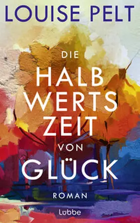 Pelt |  Die Halbwertszeit von Glück | Buch |  Sack Fachmedien