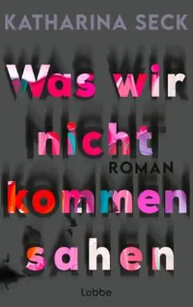 Seck | Was wir nicht kommen sahen | Buch | 978-3-7577-0069-0 | www.sack.de