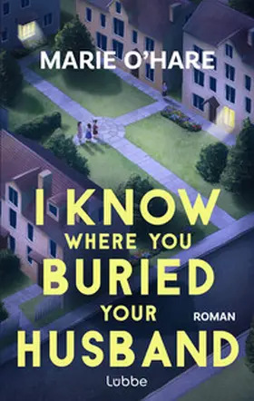 O'Hare |  I Know Where You Buried Your Husband | Buch |  Sack Fachmedien
