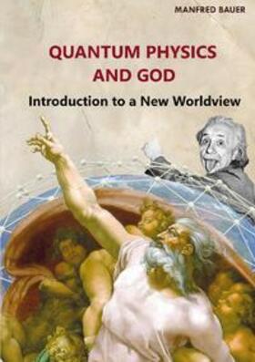 Bauer | Quantum Physics and God | Buch | 978-3-7578-0021-5 | sack.de