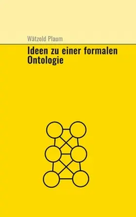Plaum |  Ideen zu einer fomalen Ontologie | Buch |  Sack Fachmedien