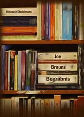 Stadelmann |  Joe Brauns Begräbnis | eBook | Sack Fachmedien