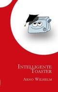 Wilhelm |  Intelligente Toaster | Buch |  Sack Fachmedien