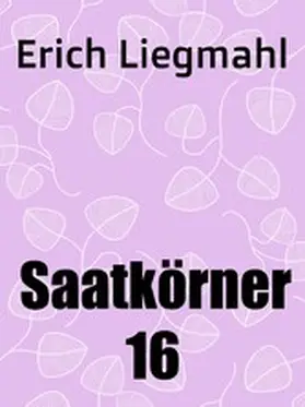 Liegmahl |  Saatkörner 16 | eBook | Sack Fachmedien