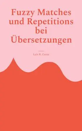 Cerna |  Fuzzy Matches und Repetitions bei Übersetzungen | Buch |  Sack Fachmedien