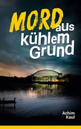 Kaul |  Mord aus kühlem Grund | Buch |  Sack Fachmedien