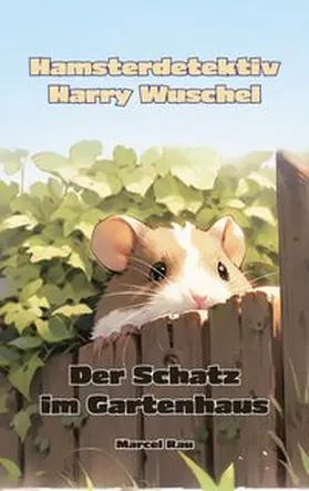 Rau |  Hamsterdetektiv Harry Wuschel | Buch |  Sack Fachmedien