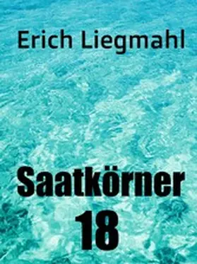 Liegmahl |  Saatkörner 18 | eBook | Sack Fachmedien