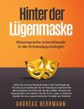 Herrmann |  Hinter der Lügenmaske: Körpersprache entschlüsseln in der Kriminalpsychologie! | Buch |  Sack Fachmedien