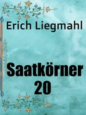 Liegmahl |  Saatkörner 20 | eBook | Sack Fachmedien