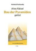 Pachowsky |  Altes Rätsel Bau der Pyramiden gelöst | Buch |  Sack Fachmedien