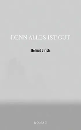 Ulrich |  DENN ALLES IST GUT | Buch |  Sack Fachmedien