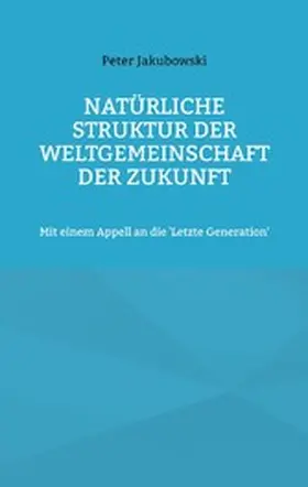 Jakubowski |  Natürliche Struktur der Weltgemeinschaft der Zukunft | eBook | Sack Fachmedien