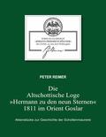 Reimer / Forschungsbeirat &quot |  Die Altschottische Loge "Hermann zu den neun Sternen" 1811 im Orient Goslar | eBook | Sack Fachmedien