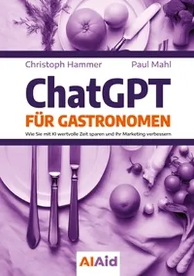 Hammer / Mahl |  ChatGPT für Gastronomen | Buch |  Sack Fachmedien