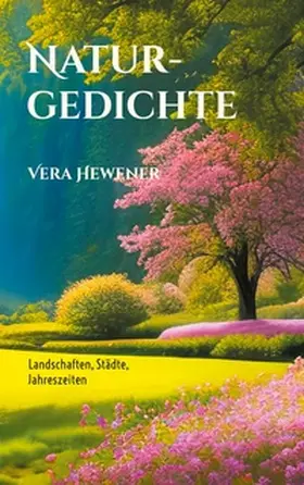 Hewener |  Naturgedichte | Buch |  Sack Fachmedien