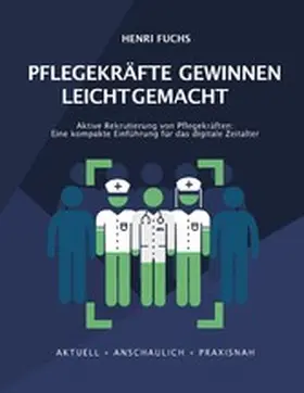Fuchs / Isau |  Pflegekräfte gewinnen leicht gemacht | eBook | Sack Fachmedien