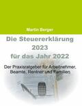 Berger |  Die Steuererklärung 2023 für das Jahr 2022 | eBook | Sack Fachmedien