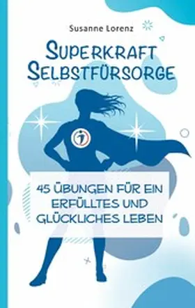 Lorenz |  Superkraft Selbstfürsorge | eBook | Sack Fachmedien