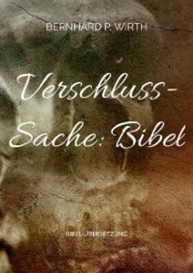 Wirth | Verschluss-Sache: Bibel | E-Book | sack.de