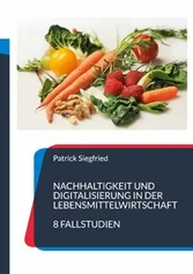 Siegfried |  Nachhaltigkeit und Digitalisierung in der Lebensmittelwirtschaft | eBook | Sack Fachmedien