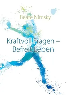 Nimsky |  Kraftvoll Fragen - Befreit Leben | Buch |  Sack Fachmedien