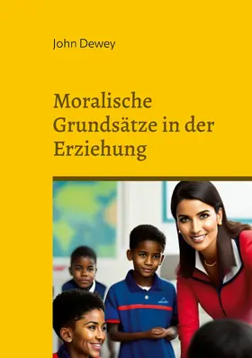 Dewey |  Moralische Grundsätze in der Erziehung | eBook | Sack Fachmedien