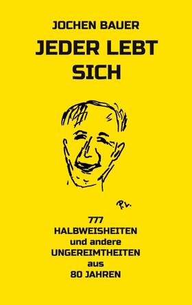 Bauer |  Jeder lebt sich | Buch |  Sack Fachmedien