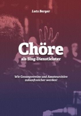 Berger | Chöre als Sing-Dienstleister | E-Book | sack.de