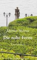 Steiner |  Die nahe Ferne | eBook | Sack Fachmedien