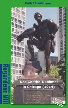 Schmidt-Magin / Schmidt |  Das Goethe-Denkmal in Chicago (1914) Made in Germany | Buch |  Sack Fachmedien
