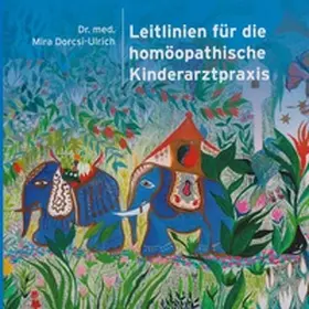 Dorcsi-Ulrich / Witkowski |  Leitlinien für die homöopathische Kinderarztpraxis | Buch |  Sack Fachmedien