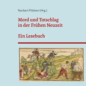 Flörken |  Mord und Totschlag in der Frühen Neuzeit | eBook | Sack Fachmedien