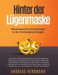 Herrmann |  Hinter der Lügenmaske: Körpersprache entschlüsseln in der Kriminalpsychologie! | eBook | Sack Fachmedien